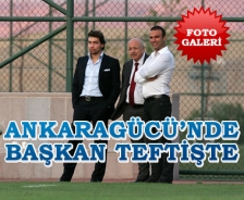 Ankaragücü'nde başkan teftişte