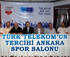 Türk Telekom'un tercihi Ankara Spor Salonu