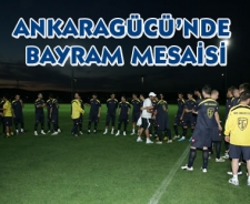 Ankaragücü bayram mesaisinde...