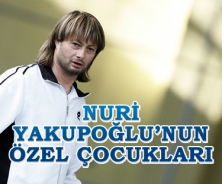 Nuri Yakupoğlu'nun özel çocukları