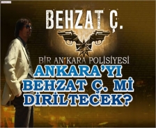 Ankara'yı Behzat Ç. mi diriltecek?