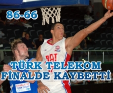 Türk Telekom finalde kaybetti: 86-66