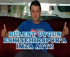 Bülent Uygun Eskişehirspor'a imza attı!