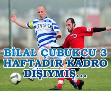 Bilal Çubukcu 3 haftadır kadro dışıymış...