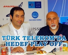 Türk Telekom'da hedef Play Off