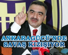 Ankaragücü'nde savaş kızışıyor