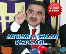 Ayhan Atalay patladı