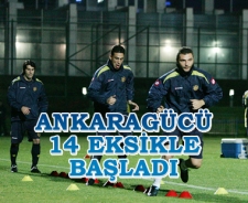 Ankaragücü 14 eksikle başladı