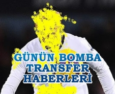 Günün bomba transfer haberleri