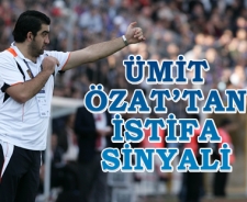 Ümit Özat'tan istifa sinyali