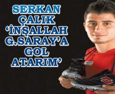 Serkan Çalık 'İnşallah G.Saray'a gol atarım"