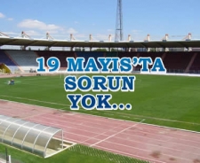 19 Mayıs'ta sorun yok...