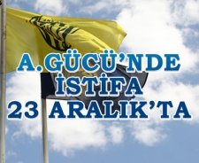 A.Gücü'nde istifa 23 Aralık'ta...