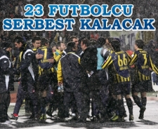 23 futbolcu serbest kalacak