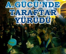 A.Gücü'nde taraftar yürüdü