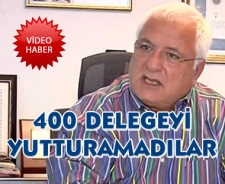 400 delegeyi yutturamadılar...