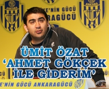 Ümit Özat 'Gökçek ile ben de giderim'