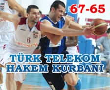 Türk Telekom hakem kurbanı: 67-65