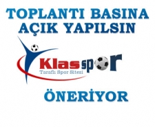 Klasspor öneriyor... Toplantı basına açık olsun...