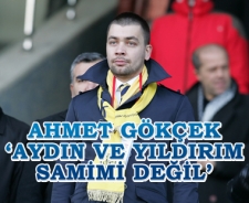 Ahmet Gökçek 'Aydın ve Yıldırım samimi değil'