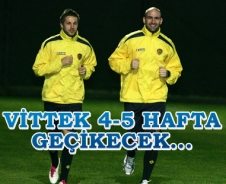 Vittek 4-5 hafta gecikecek