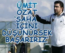 Ümit Özat 'Saha içini düşünürsek başarırız'