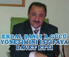 Erdal Şanlı A.Gücü yönetimini istifaya davet etti