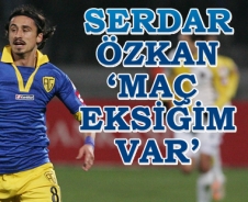 Serdar Özkan 'Maç eksiğim var'