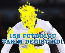 158 futbolcu takım değiştirdi