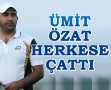 Ümit Özat herkese çattı