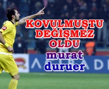 Kovulmuştu değişmez oldu; Murat Duruer