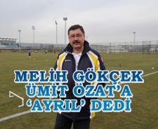Melih Gökçek Özat'a 'ayrıl' dedi