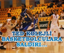 Ted Kolejli basketbolculara saldırı