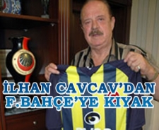 İlhan Cavcav'dan F.Bahçe'ye kıyak