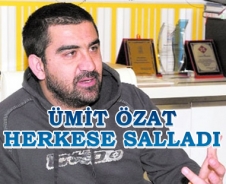 Ümit Özat herkese salladı