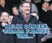 Melih Gökçek 'Sırada F.Bahçe var'