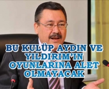 Melih Gökçek 'Bu kulüp Aydın ve Yıldırm'ın oyunlarına alet olmayacak'