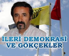 İleri demokrasi ve Gökçekler 