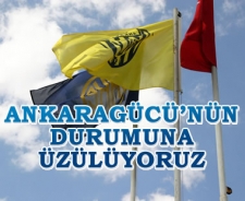 Ankaragücü'nün durumuna üzülüyoruz