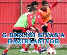 G.Birliği Sivasspor'a hazırlanıyor