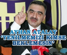 Ayhan Atalay 'Yenilmemizi kimse beklemesin'
