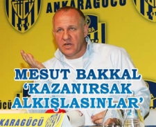 Mesut Bakkal 'Kazanırsak alkışlasınlar'