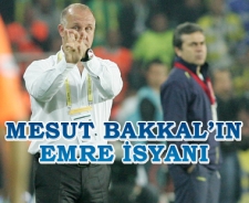 Mesut Bakkal'ın Emre isyanı