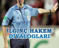 Hakemlerin ilginç diyalogları