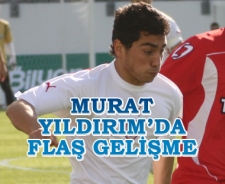 Murat Yıldırım'da flaş gelişme