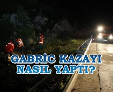 Gabric kazayı nasıl yaptı?