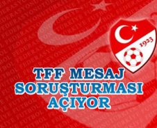 Federasyon mesaj soruşturması açıyor