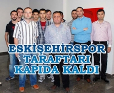 Eskişehirspor'da taraftar kapıda kaldı