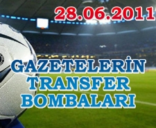 Gazetelerin transfer bombaları (28.06.2011)