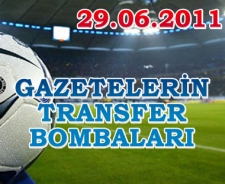 Gazetelerin transfer bombaları (29.06.2011)